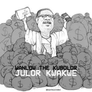 Wanlov The Kubolor - Julor Kwakwe (Annointed Teef) (Mensah Otabil Diss)